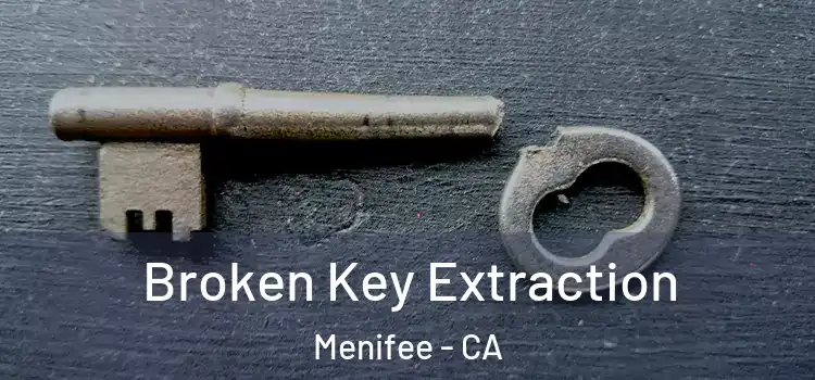  Broken Key Extraction Menifee - CA