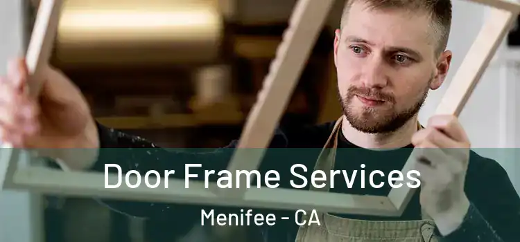  Door Frame Services Menifee - CA