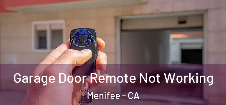  Garage Door Remote Not Working Menifee - CA