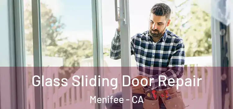  Glass Sliding Door Repair Menifee - CA