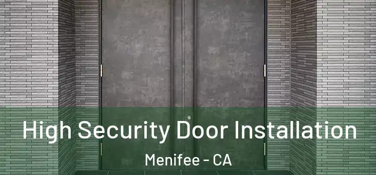  High Security Door Installation Menifee - CA