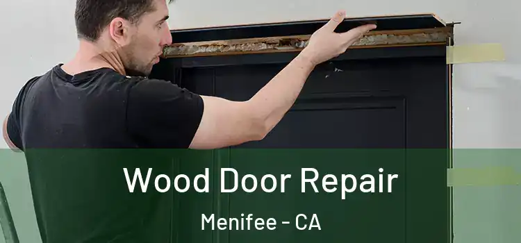  Wood Door Repair Menifee - CA